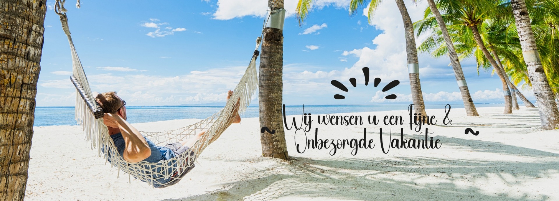 Wij wensen u een fijne & onbezorgde vakantie